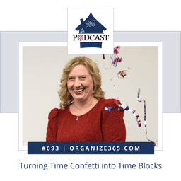 693 - Turning Time Confetti into Time Blocks