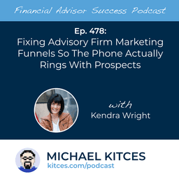 Fixing Advisory Firm Marketing Funnels So The Phone Actually Rings With Prospects with Kendra Wright