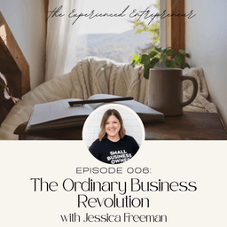 The Ordinary Business Revolution - with Jessica Freeman