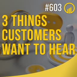 3 Things Customers Want To Hear - Sales Influence Podcast - SIP 603