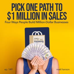 Pick One Path to $1 Million In Sales (Four Ways People Build Million-Dollar Businesses)