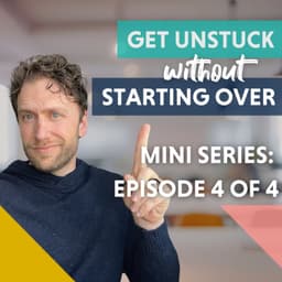 Here's what's keeping you stuck (and How to get Unstuck) (4 of 4)