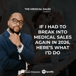 If I Had to Break Into Medical Sales Again in 2026, Here's What I'd Do