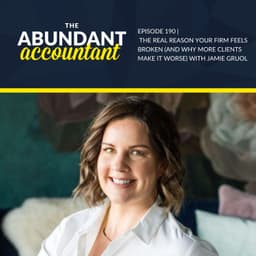 The Real Reason Your Firm Feels Broken (And Why More Clients Make It Worse) With Jamie Gruol