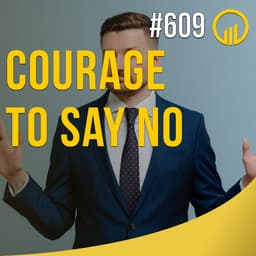 Courage To Say No - Sales Influence Podcast - SIP 609