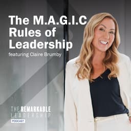 The M.A.G.I.C. Rules of Leadership with Claire Brumby