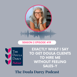 Exactly What I Say to Get Doula Clients to Hire Me Without Feeling Sales-y