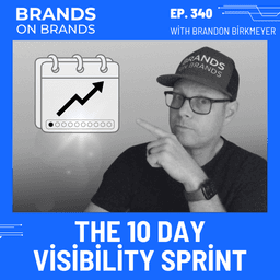 The 10-Day Visibility Sprint (Build a Personal Brand Fast) | Ep. 340