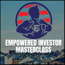 2423: The Empowered Investor Masterclass: Leverage and Multi-Dimensional Wealth Part 1