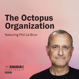 The Octopus Organization with Phil Le-Brun