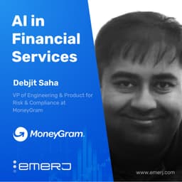How Payments Firms Secure AI While Meeting Regulatory Demands - with Debjit Saha of MoneyGram
