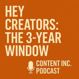 Hey Content Creators: Our Three-Year Window Is Here