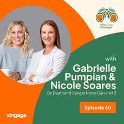 On Death and Dying in Home Care Part 2 – Gabrielle Pumpian and Nicole Soares