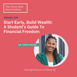 399: Start Early, Build Wealth - A Student's Guide to Financial Freedom With Paris Woods