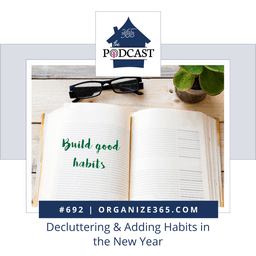 692 - Decluttering & Adding Habits in the New Year