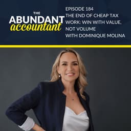 The End of Cheap Tax Work: Win with Value, Not Volume with Dominique Molina
