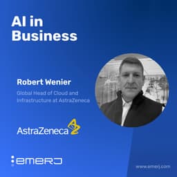 Accelerating Speed to Value through Agentic Systems and Intelligent Automation in Life Sciences - with Robert Wenier of AstraZeneca