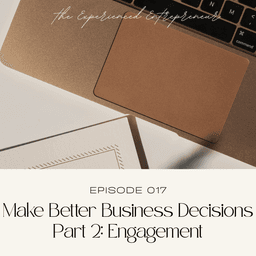 Make Better Business Decisions Part 2: Engagement