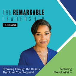 Breaking Through the Beliefs That Limit Your Potential with Muriel Wilkins