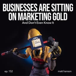 Businesses Are Sitting On Marketing Gold (And Don't Even Know It)