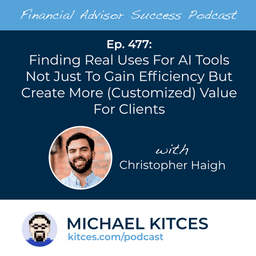 Finding Real Uses For AI Tools Not Just To Gain Efficiency But Create More (Customized) Value For Clients with Christopher Haigh