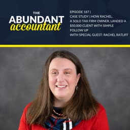 Case Study | How Rachel, A Solo Tax Firm Owner, Landed A $50,000 Client With Simple Follow Up