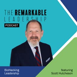 BioHacking Leadership with Scott Hutcheson