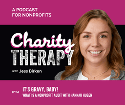 154: It's Gravy, Baby! | What is a Nonprofit Audit? with Hannah Hugen