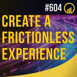 Create A Frictionless Experience - Sales Influence Podcast - SIP 604