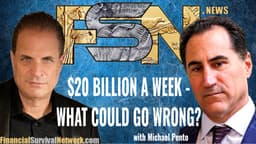 $20 Billion a Week — What Could Go Wrong? - Michael Pento
