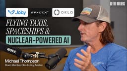 Michael Thompson, Board Member at Oklo & Joby on Betting on The Future