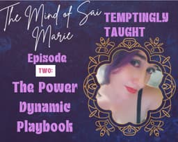 Temptingly Taught | Episode 2: The Power Dynamic Playbook