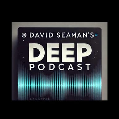 David Seaman's Deep Podcast