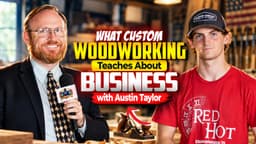 What Custom Woodworking Teaches About Business with Austin Taylor